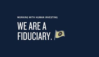 We are a fiduciary