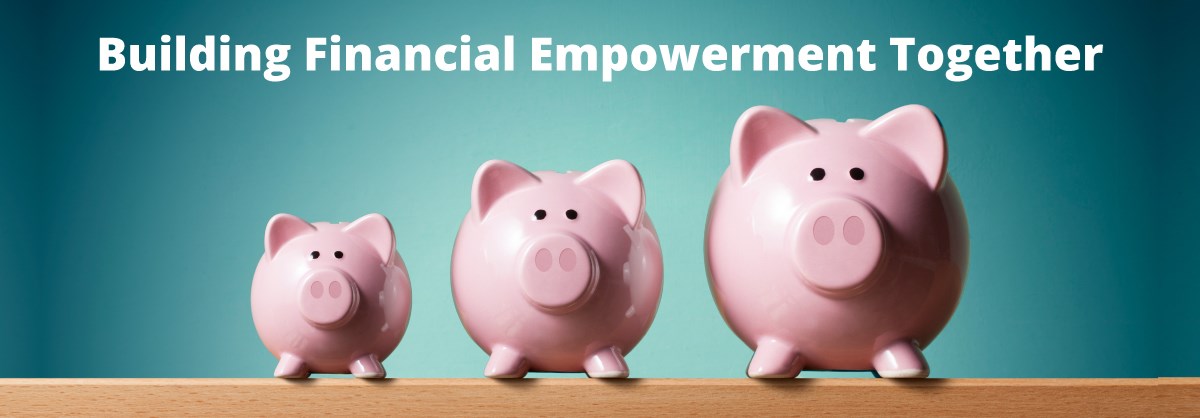 Building financial empowerment together. 